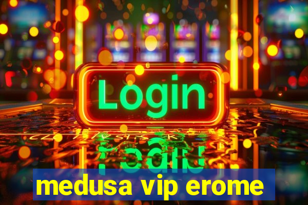 medusa vip erome